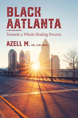 Black AAtlanta: Towards a Whole Healing Process - M, Azell