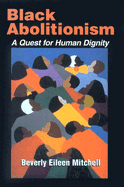 Black Abolitionism: A Quest for Human Dignity
