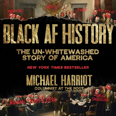 Black AF History: The Un-Whitewashed Story of America - Harriot, Michael (Read by)