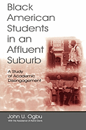 Black American Students in An Affluent Suburb: A Study of Academic Disengagement
