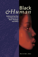 Black and Human: Rediscovering King as a Resource for Black Theology and Ethics
