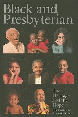Black and Presbyterian: The Heritage and the Hope - Wilmore, Gayraud S, and Basham, Beth (Editor)