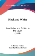 Black and White: Land, Labor and Politics in the South (1884)