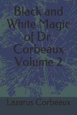 Black and White Magic of Dr. Corbeaux Volume 2 - Corbeaux, Lazarus