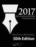 Black Authors & Published Writers Directory 2017: Black Literary Marketplace