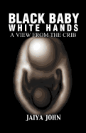 Black Baby White Hands: A View from the Crib