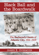 Black Ball and the Boardwalk: The Bacharach Giants of Atlantic City, 1916-1929
