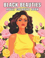 Black Beauties Adult Coloring Book: Beautiful Coloring Pages For Women And Brown Ladies Featuring Gorgeous Designs, Fashion Styles, Hairstyles, Flowers, Lifestyle...For Stress Relief and Relaxation.