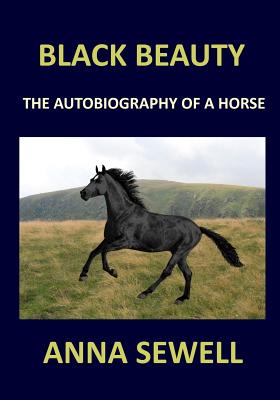 BLACK BEAUTY Anna Sewell: The autobiography of a horse - Sewell, Anna