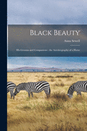 Black Beauty: His Grooms and Companions; the Autobiography of a Horse