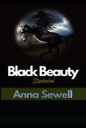 Black Beauty Illustrated: By Anna Sewell