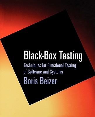 Black-Box Testing: Techniques for Functional Testing of Software and Systems - Beizer, Boris