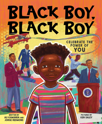 Black Boy, Black Boy: Celebrate the Power of You - Kamanda, Ali, and Redmond, Jorge