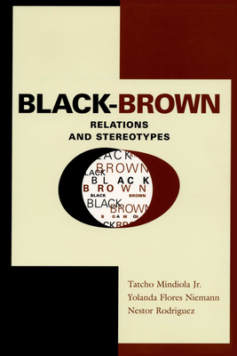 Black-Brown Relations and Stereotypes - Mindiola, Tatcho, and Niemann, Yolanda Flores, and Rodrguez, Nstor