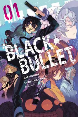 Black Bullet, Vol. 1 (Manga) - Kanzaki, Shiden, and Morinohon, and Ukai, Saki