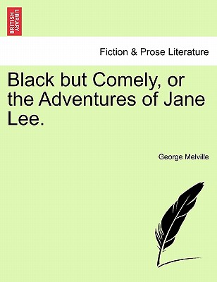 Black But Comely, or the Adventures of Jane Lee. - Melville, George