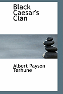 Black Caesar's Clan - Terhune, Albert Payson