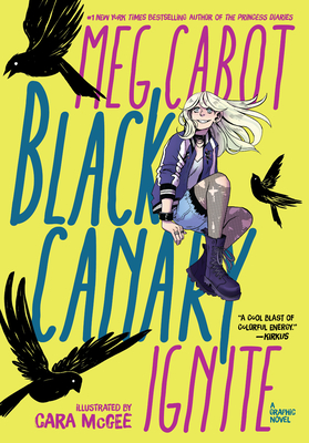 Black Canary: Ignite - Cabot, Meg