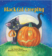 Black Cat Creeping: A Lucky Cat Story - Slater, Teddy, and Boyd, Aaron