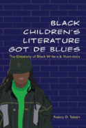 Black Children's Literature Got de Blues: The Creativity of Black Writers and Illustrators