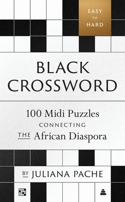 Black Crossword: 100 MIDI Puzzles Connecting the African Diaspora - Pache, Juliana