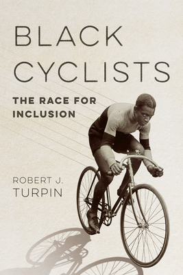 Black Cyclists: The Race for Inclusion - Turpin, Robert J