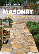 Black & Decker the Complete Guide to Masonry and Stonework: Includes Decorative Concrete Treatments