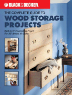 Black & Decker the Complete Guide to Wood Storage Projects: Built-In & Freestanding Projects for All Around the Home