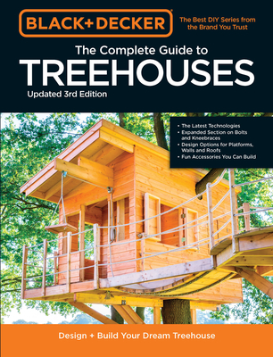 Black & Decker the Complete Photo Guide to Treehouses 3rd Edition: Design and Build Your Dream Treehouse - Johanson, Mark (Editor), and Schmidt, Philip