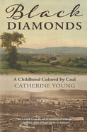 Black Diamonds: A Childhood Colored by Coal
