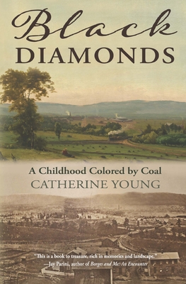 Black Diamonds: A Childhood Colored by Coal - Young, Catherine