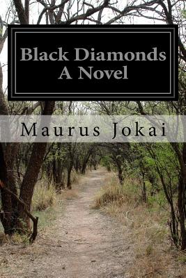 Black Diamonds A Novel - Gerard, Frances A (Translated by), and Jokai, Maurus