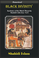 Black Divinity Institutes of the Black Thearchy Shahidi Collection Vol 1 [Remastered]