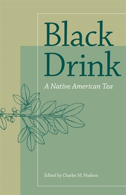 Black Drink: A Native American Tea (Revised) - Hudson, Charles M (Editor)