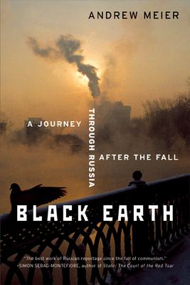 Black Earth: A Journey Through Russia After the Fall (Revised) - Meier, Andrew