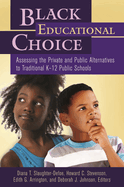 Black Educational Choice: Assessing the Private and Public Alternatives to Traditional K "12 Public Schools