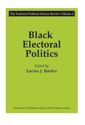 Black Electoral Politics: Participation, Performance, Promise - Barker, Lucius J. (Editor)