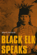 Black Elk Speaks, New Edition - Neihardt, John Gneisenau, and Black