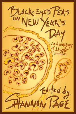 Black-Eyed Peas on New Year's Day: An Anthology of Hope - Page, Shannon