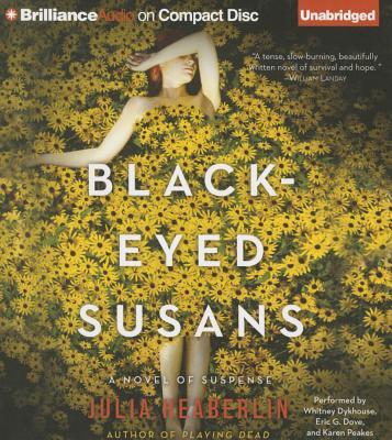 Black-Eyed Susans: A Novel of Suspense - Heaberlin, Julia, and Dykhouse, Whitney (Read by), and Dove, Eric G (Read by)