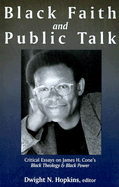 Black Faith and Public Talk: Critical Essays on James H. Cone's Black Theology & Black Power