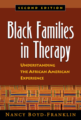 Black Families in Therapy: Understanding the African American Experience - Boyd-Franklin, Nancy, Professor, PhD