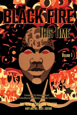 Black Fire--This Time, Volume 1 - McMillon, Kim (Editor), and Antwi, Kofi, and Reed, Ishmael (Foreword by)