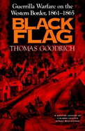 Black Flag: Guerrilla Warfare on the Western Border, 1861-65