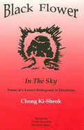 Black Flower in the Sky: Poems of a Korean Bridegroom in Hiroshima