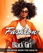 Black Girl Fashion Coloring Book for Adults: Fashion Design, Beautiful African American Women in Stylish Outfits to Color