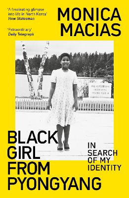 Black Girl from Pyongyang: In Search of My Identity - Macias, Monica