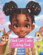 Black Girl's Easter Coloring Book: 70 Pages of Beautiful Easter Themed Illustrations featuring Black Girls in Spring, Cute Bunnies and Activities: Celebrate the Spring Season, Easter and the Beautiful Black Girls