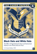 Black Hats and White Hats: The Effect of Organizational Culture and Institutional Identity on the Twenty-Third Air Force: CADRE Paper No. 24 - Press, Air University (Contributions by), and Koskinas, Lieutenant Colonel Usaf Ioan