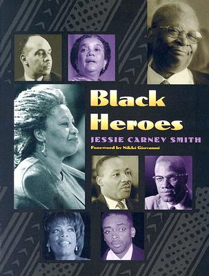Black Heroes - Smith, Jessie Carney, PhD, and Giovanni, Nikki (Foreword by)